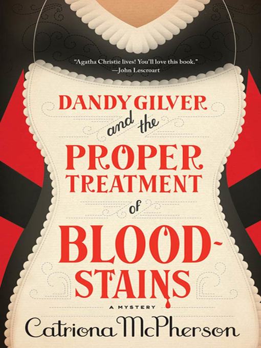 Title details for Dandy Gilver and the Proper Treatment of Bloodstains by Catriona McPherson - Wait list